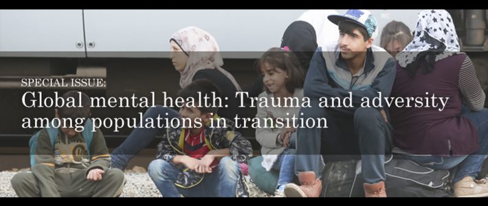 Special Issue “Global Mental Health: Trauma and adversity among populations in transition”